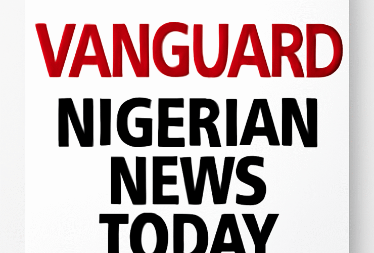 vanguard nigerian news today